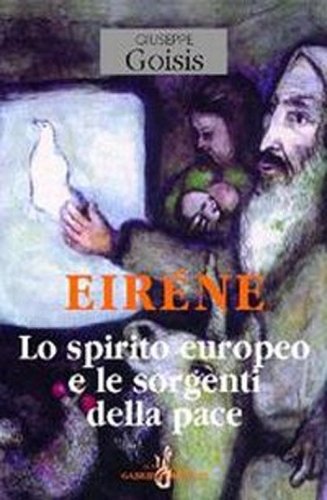 Eir&eacute;ne. Lo spirito europeo e le sorgenti della pace