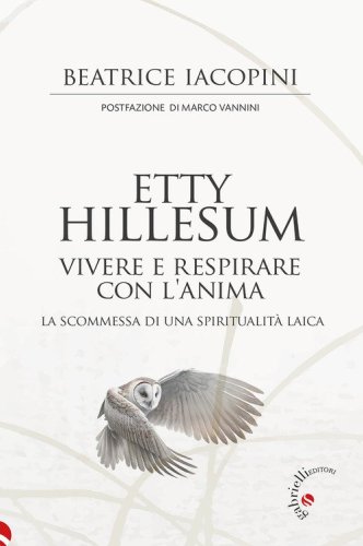 Etty Hillesum. Vivere e respirare con l'anima. La scommessa di una spiritualit&agrave; laica