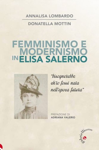 Femminismo e modernismo in Elisa Salerno. &laquo;Bisognerebbe ch'io fossi nata nell'epoca futura&raquo;