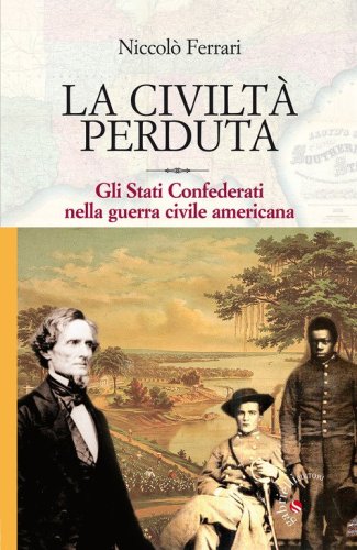 La civilt&agrave; perduta. Gli Stati Confederati nella guerra civile americana