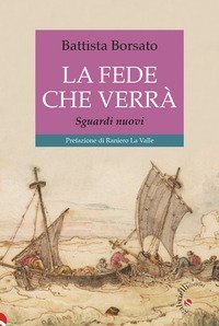 La fede che verr&agrave;. Credere altrimenti