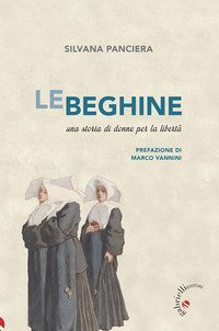 Le beghine. Una storia di donne per la libert&agrave;