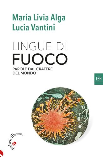 Lingue di fuoco. Parole dal cratere del mondo
