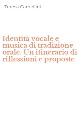 Identit&agrave; vocale e musica di tradizione orale. Un itinerario di riflessioni e proposte