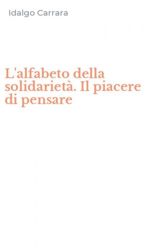 L'alfabeto della solidariet&agrave;. Il piacere di pensare