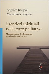 I sentieri spirituali nelle cure palliative. Manuale pratico di rilassamento, auto-ipnosi e meditazione - AUTO-IPNOSI E MEDITAZIONE