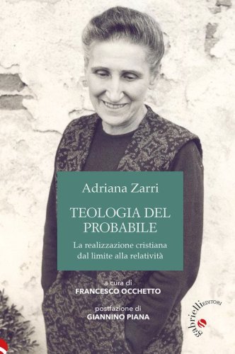 Teologia del probabile. La realizzazione cristiana dal limite alla relativit&agrave;