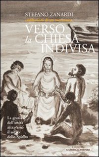 Verso la Chiesa indivisa. La grazia dell'unit&agrave; attraverso il soffio dello Spirito