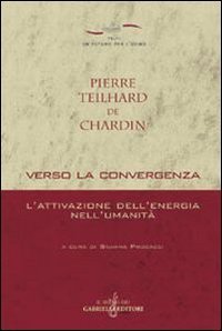 Verso la convergenza. L'attivazione dell'energia nell'umanit&agrave;