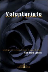 Volontariato perch&eacute; s&igrave; e quando no. Manuale per il volontario di ieri, di oggi e di domani