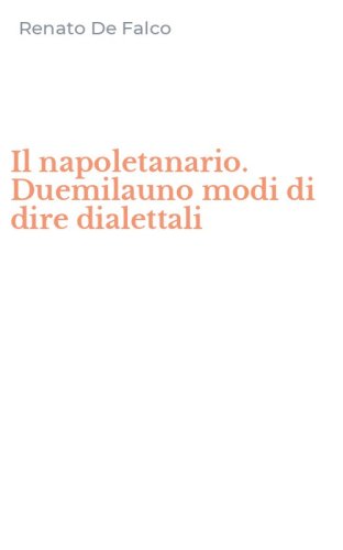 Il napoletanario. Duemilauno modi di dire dialettali