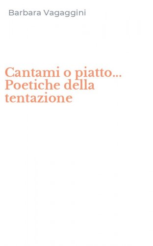 Cantami o piatto... Poetiche della tentazione