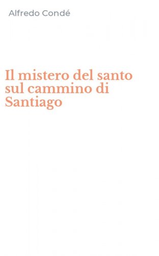 Il mistero del santo sul cammino di Santiago