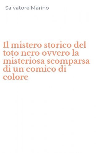 Il mistero storico del toto nero ovvero la misteriosa scomparsa di un comico di colore
