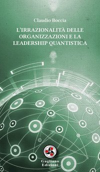 L'irrazionalit&agrave; delle organizzazioni e la leadership quantistica