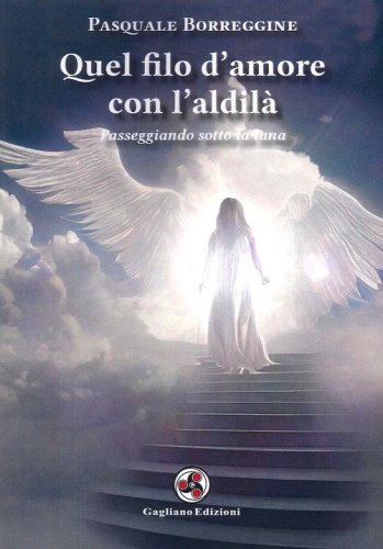 Quel filo d'amore con l'aldil&agrave;. Passeggiando sotto la luna