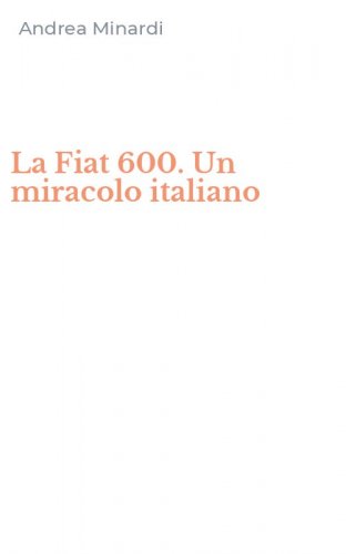 La Fiat 600. Un miracolo italiano