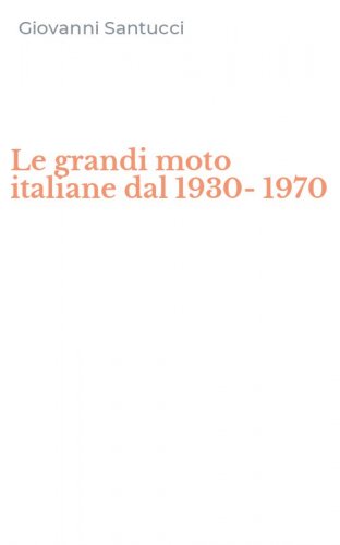 Le grandi moto italiane dal 1930-1970