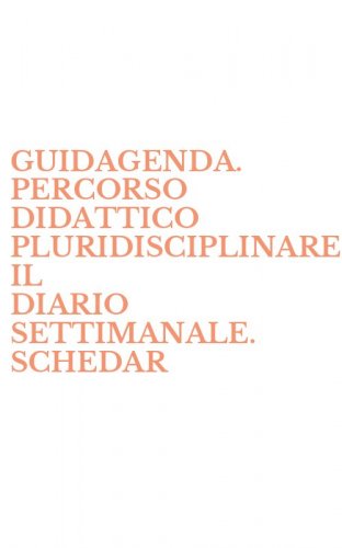 GUIDAGENDA. PERCORSO DIDATTICO PLURIDISCIPLINARE. IL DIARIO SETTIMANALE. SCHEDAR - SCHEDARIO A. PER LA 4&ordf; CLASSE ELEMENTARE (LA)