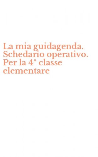 La mia guidagenda. Schedario operativo. Per la 4&ordf; classe elementare