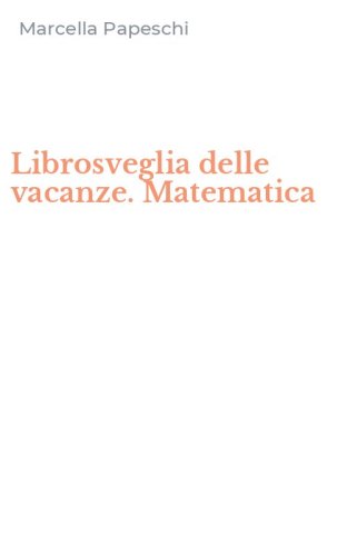 Librosveglia delle vacanze. Matematica