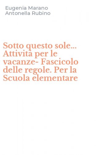 Sotto questo sole... Attivit&agrave; per le vacanze-Fascicolo delle regole. Per la Scuola elementare