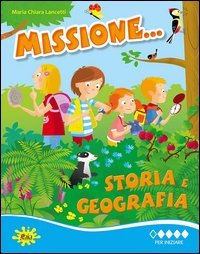 MISSIONE... STORIA E GEOGRAFIA. PER INIZIARE. PER LA SCUOLA ELEMENTARE