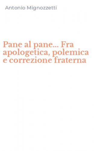 Pane al pane... Fra apologetica, polemica e correzione fraterna