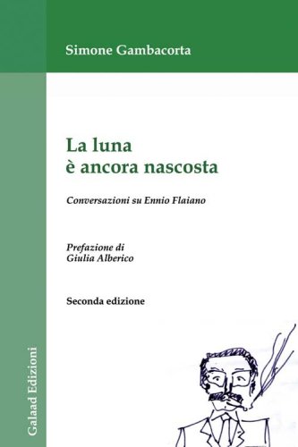La luna &egrave; ancora nascosta. Conversazioni su Ennio Flaiano