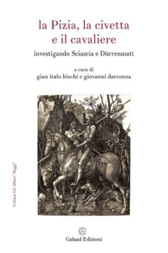 La Pizia, la civetta e il cavaliere. Investigando Sciascia e D&uuml;rrenmatt