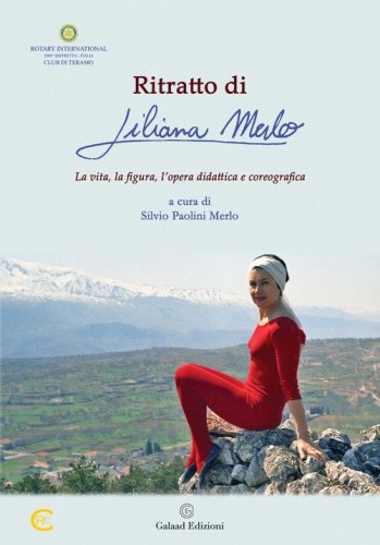 Ritratto di Liliana Merlo. La vita, la figura, l'opera didattica e coreografica