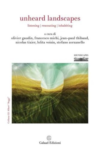 Unheard Landscapes. Listening, resonating, inhabiting