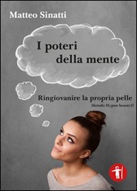 I poteri della mente. Ringiovanire la propria pelle, metodo Hypo beauty&copy;