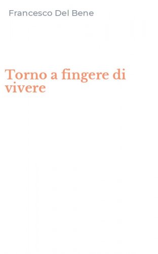 Torno a fingere di vivere