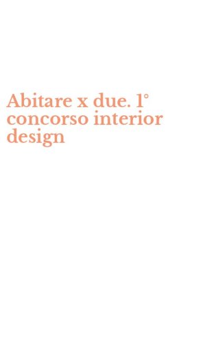 Abitare x due. 1&deg; concorso interior design