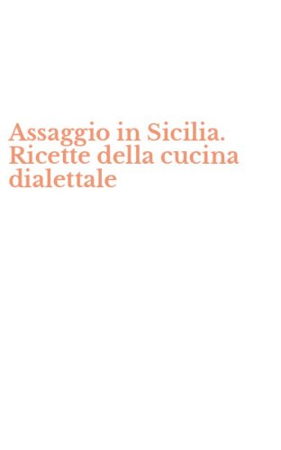 Assaggio in Sicilia. Ricette della cucina dialettale