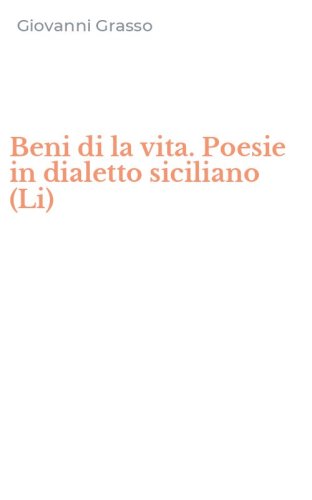 Beni di la vita. Poesie in dialetto siciliano (Li)