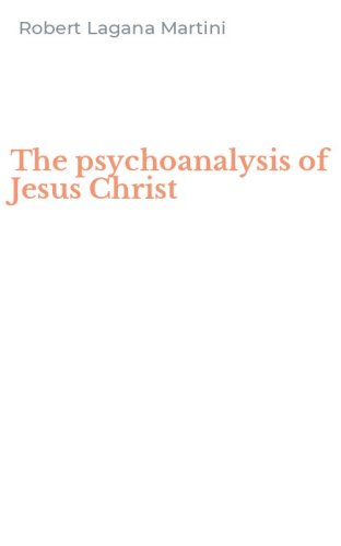 The psychoanalysis of Jesus Christ