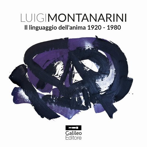 Luigi Montanarini. Il linguaggio dell'anima 1920-1980