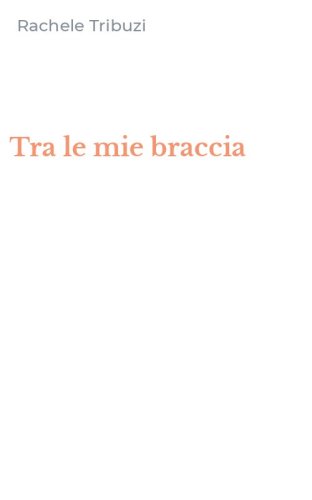 Tra le mie braccia