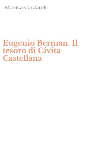 Eugenio Berman. Il tesoro di Civita Castellana