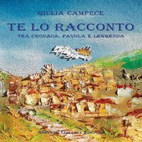 Te lo racconto. Tra cronaca, favola e leggenda