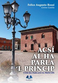 Acs&iacute; al ha parl&agrave; 'l pr&icirc;ncip-Cos&igrave; ha parlato il principe