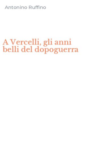 A Vercelli, gli anni belli del dopoguerra
