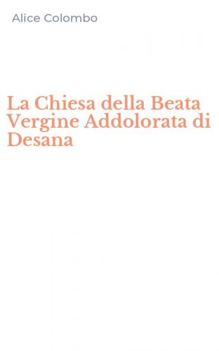 La Chiesa della Beata Vergine Addolorata di Desana
