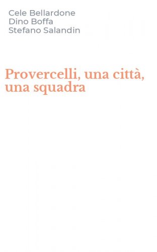 Provercelli, una citt&agrave;, una squadra