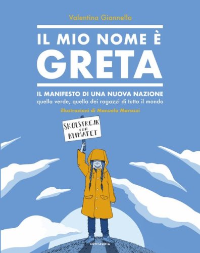 Il mio nome &egrave; Greta. Il manifesto di una nuova nazione, quella verde, quella dei ragazzi di tutto il mondo