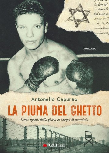 La piuma del ghetto. Leone &Egrave;frati, dalla gloria al campo di sterminio