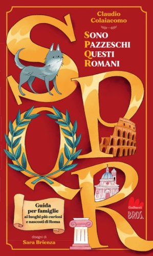 SPQR. Sono pazzeschi questi romani