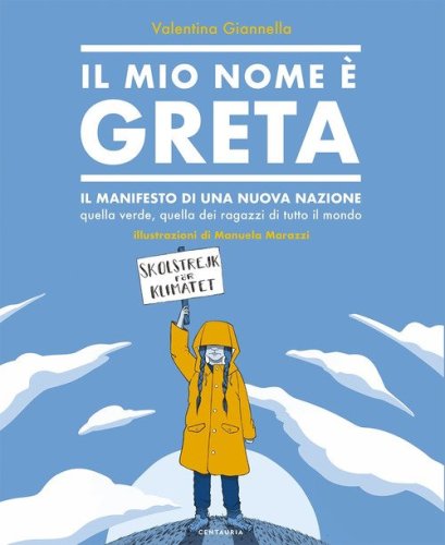 Il mio nome &egrave; Greta. Il manifesto di una nuova nazione, quella verde, quella dei ragazzi di tutto il mondo